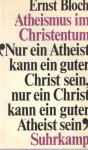 Bloch, Ernst - Atheismus im Christentum. Zur Religion des Exodus und des Reichs