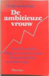 Horst Hanny van den - De ambitieuze vrouw Je baan, de weg omhoog, leiding geven, werken met mannen, de weerstand en het leuke van ambitie en succes