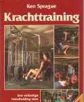 Spraque, Ken - Krachttraining -Een volledige handleiding voor mannen vrouwen over het verantwoord opvoeren van de spierkracht