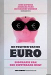 Cuperus, René & Annelies Pilon & Jan Marinus Wiersma (redactie) - De politiek van de euro: biografie van een kwetsbare munt