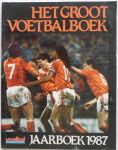 Raucamp, Wim; Illustrator : Blauboer Allart e.a - Het groot voetbalboek jaarboek 1987 Voetbal International