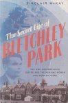 McKay, Sinclair - The Secret Life of Bletchley Park. The History of the Wartime. Codebreaking Centre and the Men and Women Who Were There McKay, Sinclair - The Secret Life of Bletchley Park. The History of the Wartime. Codebreaking Centre and the Men and Women Who Were There
