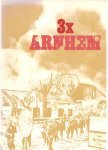 Bert Kerkhoffs - 3 x Arnhem - vijf jaar oorlog om 30 km. !