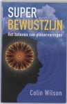 Colin Wilson - Superbewustzijn Het beleven van piekervaringen