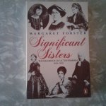 Forster, Margaret - Significant Sisters ; The Grassroots of Active Feminism 1839-1939 Forster, Margaret - Significant Sisters ; The Grassroots of Active Feminism 1839-1939