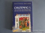 Matthias Becher. - Chlodwig I. Der Aufstieg der Merowinger und das Ende der Antiken Welt.
