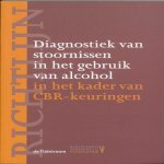 P. Niesink, J.J.E. van Everdingen, R.J.P. Hazewinkel - Richtlijn diagnostiek van stoornissen in het gebruik van alcohol in het kader van CBR-keuringen P. Niesink, J.J.E. van Everdingen, R.J.P. Hazewinkel - Richtlijn diagnostiek van stoornissen in het gebruik van alcohol in het kader van CBR-keuringen