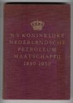  - N.V. Koninklijke Nederlandsche Petroleum Maatschappij 1890 - 16 juni - 1950 / Gedenkboek ter gelegenheid van het zestigjarig bestaan