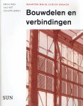 MEIJS, Maarten & Ulrich KNAACK - Bouwdelen en verbindingen - Principes van het construeren. [Tweede oplage].