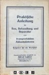 Alfred Luscher - Praktische Anleitung für Bau, Behandlung und Reparatur von transportablen Akkumulatoren. Ratgeber f`'ur die Werkstatt