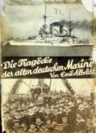 Alboldt, E - Die Tragodie der alten deutschen Marine Amtliches Gutachten, Erstattet Vor Dem Untersuchungsausschuss Des Deutschen Reichstages