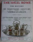 Kardon, Janet (editor) - The Ideal Home. The History of Twentieth - Century American Craft. 1900 - 1920. Furniture . textiles . jewelry .  glass . ceramics . metal . architecture [ isbn 9780810934672 ]