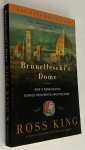 King, Ross, - Brunelleschi's Dome. How a Renaissance genius reinvented architecture