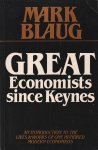 Mark Blaug - Great economists since Keynes : an introduction to the lives &amp; works of one hundred modern economists