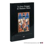 Stones, Alison. - Le Livre d'Images de Madame Marie. Reproduction intégrale du manuscrit Nouvelles acquisitions françaises 16251 de la Bibliothèque nationale de France.