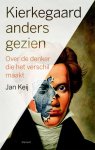 Jan Keij - Kierkegaard anders gezien over de denker die het verschil maakt