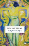 Rita Mae Brown - (1) Ruby Fruit Jungle