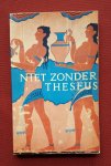 - niet zonder theseus: een zwerftocht door griekenland in het spoor van de atheense held theseus verhaald door orpheus geillustreerd met foto's van herakles, mopsos en orpheus - niet zonder theseus: een zwerftocht door griekenland in het spoor van de atheense held theseus verhaald door orpheus geillustreerd met foto's van herakles, mopsos en orpheus