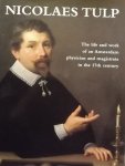 Dudok van Heel, S.A.C. / Wesdorp, I.C.E. / Beijers, T. (e.a.) - Nicolaes Tulp. The life and work of an Amsterdam physician and magistrate in the 17th century.