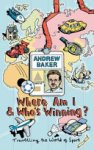 Andrew Baker - Where Am I and Who's Winning?