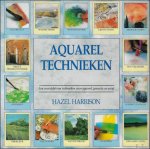 Hazel Harrison - Aquareltechnieken: Een overzicht van technieken voor aquarel, gouache en acryl