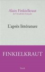 Alain Finkielkraut - L'après littérature