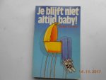 Ramaker, M. - Je blijft niet altijd baby! / druk 1 Ramaker, M. - Je blijft niet altijd baby! / druk 1
