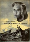 Gorris Gabriel ..  ze schreef ook een aantal bekende streekverhalen en psychologische romans - Over grondeloze diepten .. Het is moeilijk iets van de inhoud te vertellen , want u moet deze zeer bijzondere roman zelf ondergaan