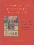 Cartens, D.; M. Steegstra - Vervolg je weg en laat de lui maar dazen ! - Theun de Vries, getuige van een eeuw Cartens, D.; M. Steegstra - Vervolg je weg en laat de lui maar dazen ! - Theun de Vries, getuige van een eeuw