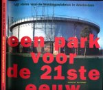 Piët, Susanne / Evert Verhagen (samenstelling) - Een park voor de 21ste eeuw: Vijf visies voor de Westergasfabriek in Amsterdam