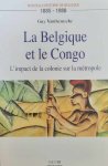 VANTHEMSCHE Guy - La Belgique et le Congo. L'impact de la colonie sur la métropole