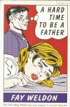 Weldon, Fay - A hard time to be a father