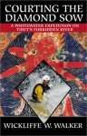 Walker, Wickliffe W. - Courting the Diamond Sow A Whitewater Expedition on Tibet's Forbidden River
