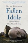 Alex Von Tunzelmann - Fallen Idols