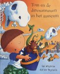 Ian Whybrow - Tom En De Dinosaurussen In Het Museum