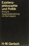 JASPERS, K., GERLACH, H.M. - Existenzphilosophie und Politik. Kritische Auseinandersetzung mit Karl Jaspers. Hrsg. von D. Bergner und R. Mocek.