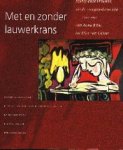 SCHENKEVELD-VAN DER DUSSEN, R., (RED.) - Met en zonder lauwerkrans. Schrijvende vrouwen uit de vroegmoderne tijd 1550-1850: van Anna Bijns tot Elise van Calcar. Redactie K. Porteman, P. Couttenier, L. van Gemert. Beeldredactie H. Luijten, I. Haan, K. van Stighelen.