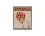 Willemse, Frans Dr - Het mysterie van de tulpenschilder - een historisch overzicht van tulpentekeningen en aquarellen van 1550 - 1750