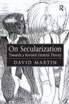 David Martin - On Secularization / Towards a Revised General Theory