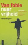 Frijters, Pieter - Van fobie naar vrijheid. Mind Tuning. De radicale methode naar durf, onafhankelijkheid en succes