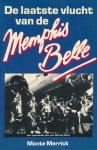 Monte Merrick - De laatste vlucht van de Memphis Belle Monte Merrick - De laatste vlucht van de Memphis Belle