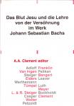 Clement, A.A, (ed.)  [ds 1286] - Das Blut Jesu und die Lehre von der Versöhnung im Werk Johann Sebastian Bachs