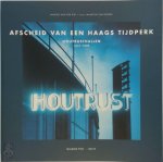 Marlies van der Riet, Maarten van Doorn - Houtrust, afscheid van een Haags tijdperk Houtrusthallen 1937-2000: voorgeschiedenis, geschiedenis en toekomst