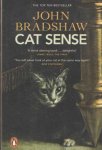 Bradshaw, John - Cat Sense. The Feline Enigma Revealed
