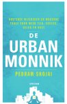 Pedram Shojai - De urban monnik Oosterse wijsheid en moderne hacks om de tijd te stoppen en succes, geluk en rust te vinden