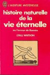 Watson, Lyall - Histoire naturelle de la vie éternelle ou l'erreur de Roméo