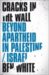 Ben White - Cracks in the Wall
