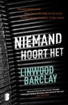 Linwood Barclay - Niemand hoort het Beneden klinkt getik. Maar Paul is de enige die het hoort. Verliest hij zijn verstand… of zijn leven?