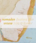 Toinie Schendel - Nomadenvrouw Toinie Schendel - Nomadenvrouw