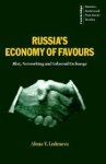 Ledeneva, Alena V. - Russia's Economy of Favours. Blat, Networking and Informal Exchanges